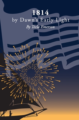 1814 by Dawn's Early Light By Tecla Murphy Cover Image