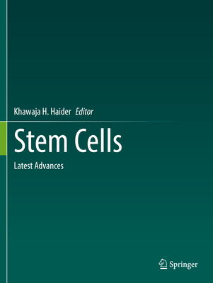 Stem Cells: Latest Advances By Khawaja H. Haider (Editor) Cover Image