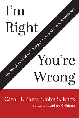 I'm Right / You're Wrong: The Problem of Moral Disagreement and Divine Knowledge Cover Image