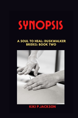 SYNOPSIS Of A SOUL TO HEAL: Duskwalker Brides: Book Two Cover Image