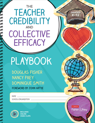 The Teacher Credibility and Collective Efficacy Playbook, Grades K-12 (Corwin Literacy)