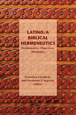 Latino/a Biblical Hermeneutics: Problematics, Objectives, Strategies (Semeia Studies #68) Cover Image