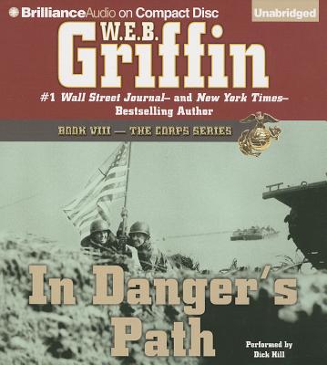 In Danger's Path (Corps #8) By W. E. B. Griffin, Dick Hill (Read by) Cover Image
