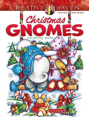 Creative Haven Christmas Gnomes Coloring Book By Teresa Goodridge Cover Image