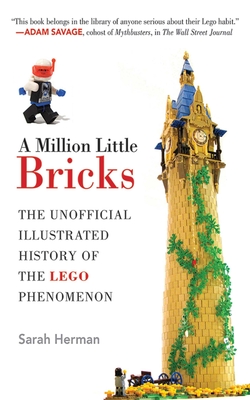A Million Little Bricks: The Unofficial Illustrated History of the LEGO Phenomenon Cover Image