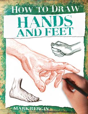 Hands and Feet (How to Draw) By Mark Bergin Cover Image