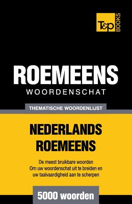 Thematische woordenschat Nederlands-Roemeens - 5000 woorden (Dutch Collection #94)
