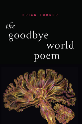 The Goodbye World Poem By Brian Turner Cover Image