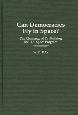 Can Democracies Fly in Space?: The Challenge of Revitalizing the U.S. Space Program