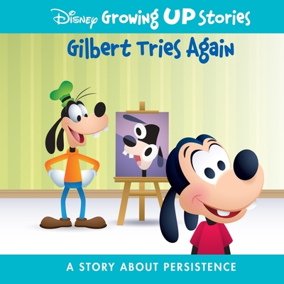 Disney Growing Up Stories Gilbert Tries Again: A Story about Persistence By Pi Kids, Jerrod Maruyama (Illustrator) Cover Image