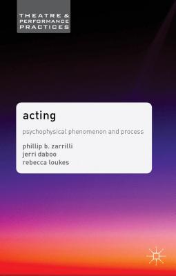 Acting: Psychophysical Phenomenon and Process (Theatre and Performance Practices #14) Cover Image