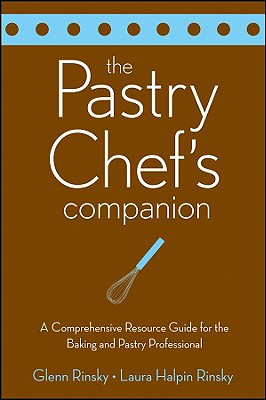 The Pastry Chef's Companion: A Comprehensive Resource Guide for the Baking and Pastry Professional Cover Image