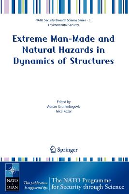 Extreme Man-Made and Natural Hazards in Dynamics of Structures (NATO Security Through Science Series C:) Cover Image