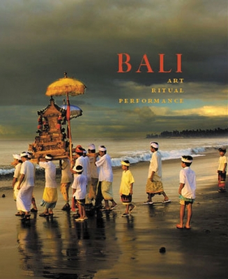 Bali: Art, Ritual, Performance: Art, Ritual, Performance Cover Image