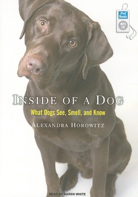 Inside of a Dog: What Dogs See, Smell, and Know Cover Image