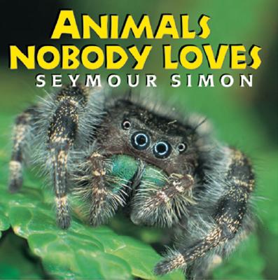 Animals Nobody Loves By Seymour Simon Cover Image