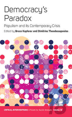 Democracy's Paradox: Populism and Its Contemporary Crisis (Critical  Interventions: A Forum for Social Analysis #18) (Paperback)