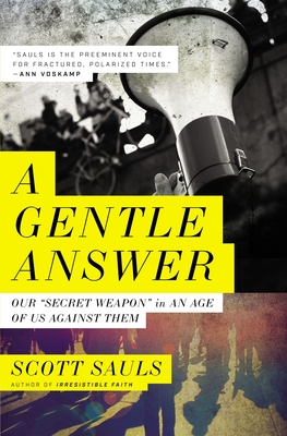 A Gentle Answer: Our 'Secret Weapon' in an Age of Us Against Them Cover Image