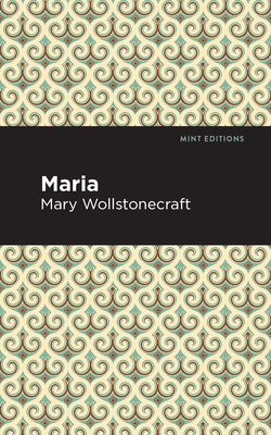 Maria By Mary Wollstonecraft, Mint Editions (Contribution by) Cover Image