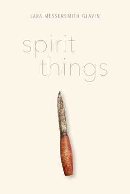 Spirit Things (The Alaska Literary Series) By Lara Messersmith-Glavin, Roger Peet (Illustrator) Cover Image