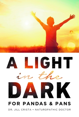A Light in the Dark for PANDAS & PANS By Jill Crista Cover Image