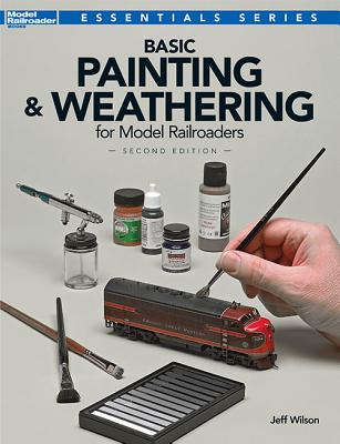 Basic Painting & Weathering for Model Railroaders (Model Railroader Books: Essentials) Cover Image