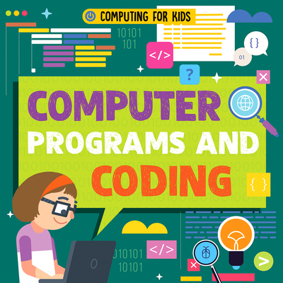 Computer Programs and Coding (Computing for Kids)