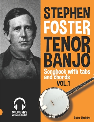 Stephen Foster - Tenor Banjo Songbook for Beginners with Tabs and Chords Vol. 1 Cover Image