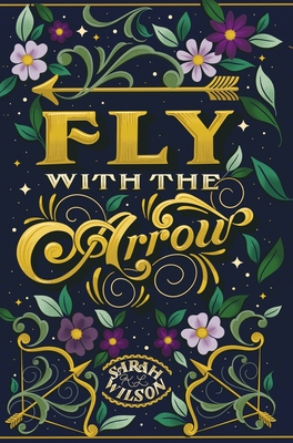 Fly With the Arrow By Sarah K. L. Wilson Cover Image