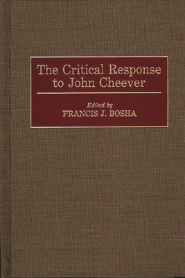 The Critical Response to John Cheever (Critical Responses in Arts and Letters)