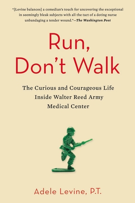 Run, Don't Walk: The Curious and Courageous Life Inside Walter Reed Army Medical Center Cover Image