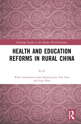Health and Education Reforms in Rural China (Routledge Studies in the Modern World Economy) By Li Li Cover Image