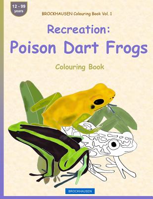 BROCKHAUSEN Colouring Book Vol. 1 - Recreation: Poison Dart Frogs: Colouring Book By Dortje Golldack Cover Image