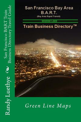 San Francisco BART Train Business Directory Travel Guide: Green Line Maps Cover Image
