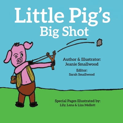 Little Pig's Big Shot By Jeanie Smallwood Cover Image
