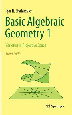 Basic Algebraic Geometry 1: Varieties in Projective Space By Igor R. Shafarevich, Miles Reid (Translator) Cover Image