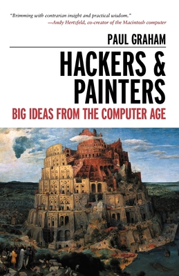 Hackers & Painters: Big Ideas from the Computer Age By Paul Graham Cover Image