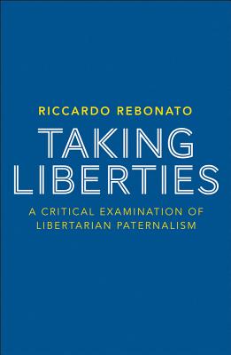 Taking Liberties: A Critical Examination of Libertarian Paternalism Cover Image
