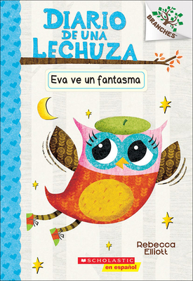 Eva Ve Un Fantasma (Eva Sees a Ghost) (Diario de una Lechuza #2) Cover Image