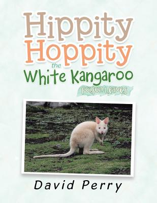 Hippity Hoppity the White Kangaroo: Poison Leaves Cover Image