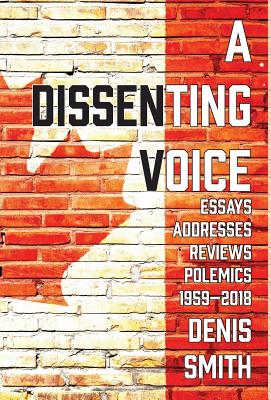 A Dissenting Voice: Essays, Addresses, Reviews, Polemics, Diversions: 1959-2018 Cover Image