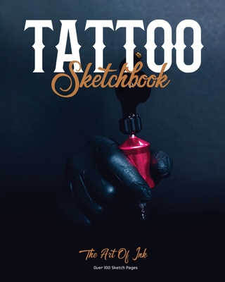 Tattoo Sketchbook: Artist Can Sketch Designs, Record Art Placement, Palette, Design & Details Pad, Notebook, Gift, Drawing Book Cover Image