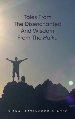 Tales from the Disenchanted and Wisdom from the Haiku Cover Image