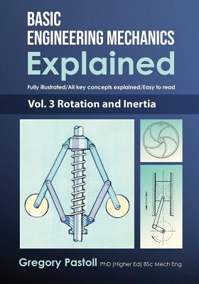 Basic Engineering Mechanics Explained, Volume 3: Rotation and Inertia