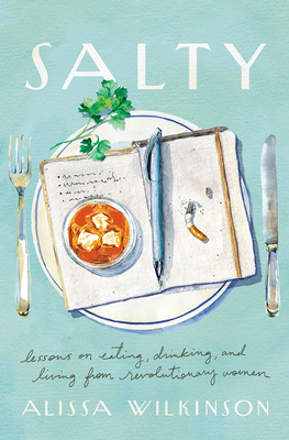Salty: Lessons on Eating, Drinking, and Living from Revolutionary Women cover