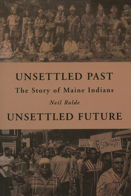 Unsettled Past, Unsettled Future: The Story of Maine Indians Cover Image