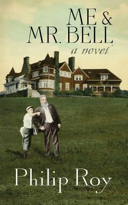 Me & Mr. Bell By Philip Roy Cover Image