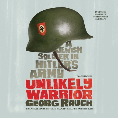 Unlikely Warrior Lib/E: A Jewish Soldier in Hitler's Army Cover Image
