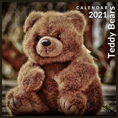 Teddy Bears Calendar 2021: 12 Month Calendar With Many Colorful Photos (Teddy Bear Calendar) Cover Image