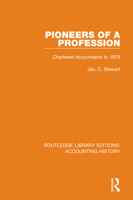 Pioneers of a Profession: Chartered Accountants to 1879 By Jas C. Stewart Cover Image